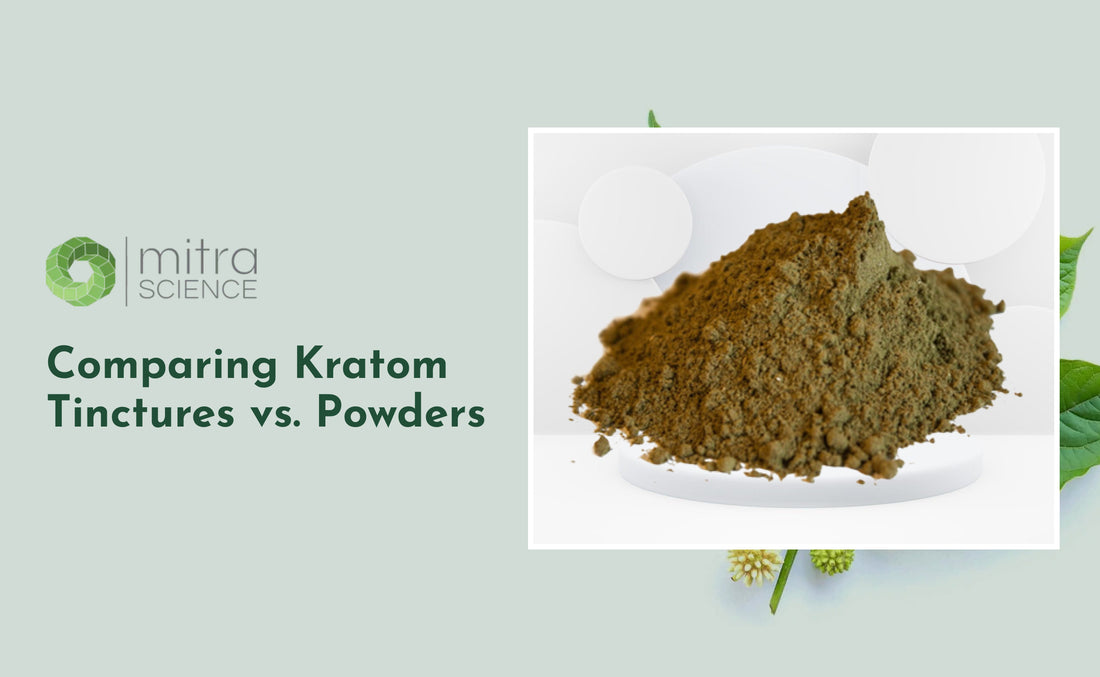 Comparing Kratom Tinctures vs. Powders