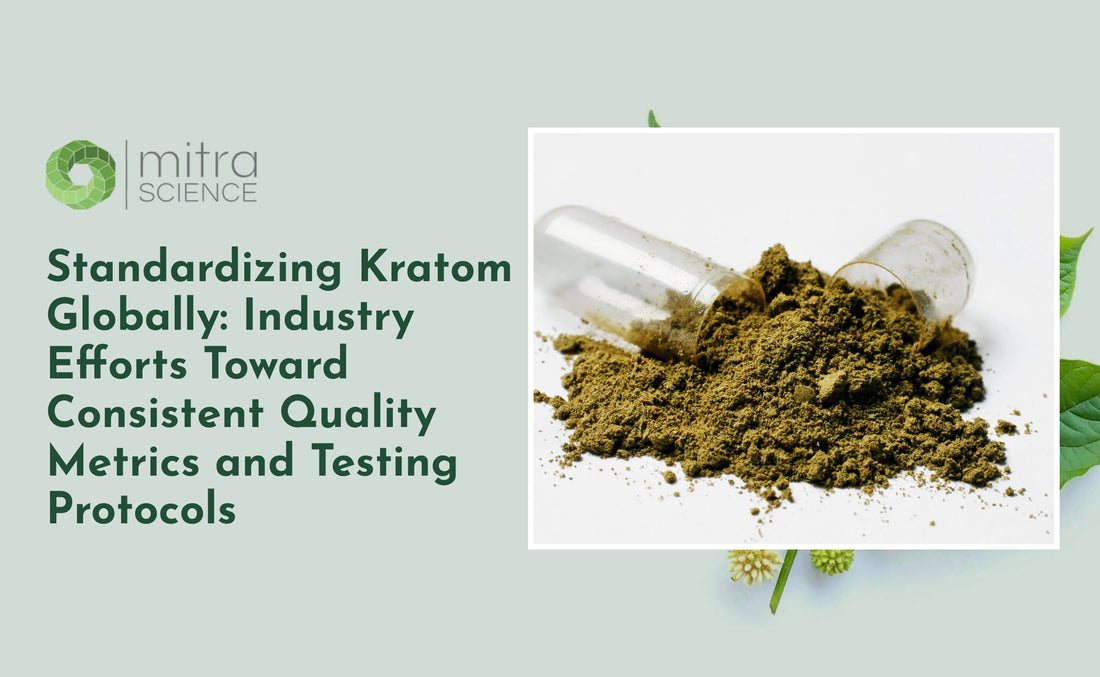 Standardizing Kratom Globally: Industry Efforts Toward Consistent Quality Metrics and Testing Protocols